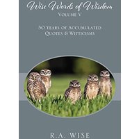 Wise Words of Wisdom Volume V: 50 Years of Accumulated Quotes & Witticisms - Wise Words of Wisdom Volume V: 50 Years of Accumulated Quotes & Witticisms - jetzt bei oelder-buchhandlung.de kaufen