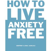 How to Live Anxiety Free - How to Live Anxiety Free - jetzt bei oelder-buchhandlung.de kaufen