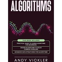 Algorithms: This book includes : Practical Guide to Learn Algorithms For Beginners + Design Algorithms to Solve Common Problems + Advanced Data Structures for Algorithms - Algorithms: This book includes : Practical Guide to Learn Algorithms For Beginners + Design Algorithms to Solve Common Problems + Advanced Data Structures for Algorithms - jetzt bei oelder-buchhandlung.de kaufen