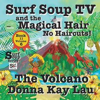 Surf Soup TV and the Magical Hair: No Haircuts! the Volcano Book 11 Volume 6 - Surf Soup TV and the Magical Hair: No Haircuts! the Volcano Book 11 Volume 6 - jetzt bei oelder-buchhandlung.de kaufen