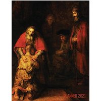 Rembrandt Planner 2021: The Return of the Prodigal Son | Artsy Daily Organizer: January - December | Beautiful Large Dutch Master Painting with ... | For School, Office, Meetings, Work - Rembrandt Planner 2021: The Return of the Prodigal Son | Artsy Daily Organizer: January - December | Beautiful Large Dutch Master Painting with ... | For School, Office, Meetings, Work - jetzt bei oelder-buchhandlung.de kaufen