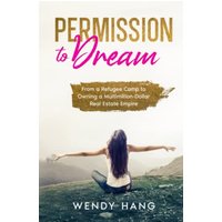 Permission to Dream: From the Refugee Camp to Owning a Multimillion Dollar Real Estate Empire: From a Refugee Camp to Owning a Multimillion-Dollar Real Estate Empire - Permission to Dream: From the Refugee Camp to Owning a Multimillion Dollar Real Estate Empire: From a Refugee Camp to Owning a Multimillion-Dollar Real Estate Empire - jetzt bei oelder-buchhandlung.de kaufen