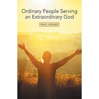 Ordinary People Serving an Extraordinary God - Ordinary People Serving an Extraordinary God - jetzt bei oelder-buchhandlung.de kaufen