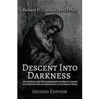 Descent into Darkness: The Sources and Psychodynamics of Mental Illness and Introduction and Explication in the Form of Novel - Descent into Darkness: The Sources and Psychodynamics of Mental Illness and Introduction and Explication in the Form of Novel - jetzt bei oelder-buchhandlung.de kaufen