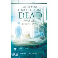 And You Thought Being DEAD Was All There Was! - And You Thought Being DEAD Was All There Was! - jetzt bei oelder-buchhandlung.de kaufen