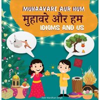 Muhaavare Aur Hum: Idioms and Us - Learn Hindi and English Idioms to Improve Daily Conversational Skills and Vocabulary - Muhaavare Aur Hum: Idioms and Us - Learn Hindi and English Idioms to Improve Daily Conversational Skills and Vocabulary - jetzt bei oelder-buchhandlung.de kaufen