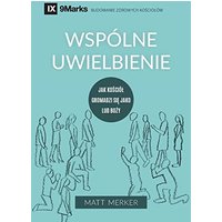 Wspólne uwielbienie (Corporate Worship) (Polish): How the Church Gathers As God's People (Building Healthy Churches (Polish)) - Wspólne uwielbienie (Corporate Worship) (Polish): How the Church Gathers As God's People (Building Healthy Churches (Polish)) - jetzt bei oelder-buchhandlung.de kaufen
