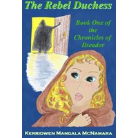 The Rebel Duchess: Book One of the Chronicles of Ilseador - The Rebel Duchess: Book One of the Chronicles of Ilseador - jetzt bei oelder-buchhandlung.de kaufen