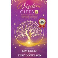 Wisdom G.I.F.T.S. 2: Embracing The Lessons, Celebrating The Journey, And Living The Legacy - Wisdom G.I.F.T.S. 2: Embracing The Lessons, Celebrating The Journey, And Living The Legacy - jetzt bei oelder-buchhandlung.de kaufen
