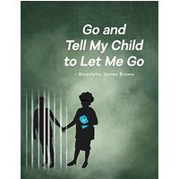 Go and Tell My Child to Let Me Go - Go and Tell My Child to Let Me Go - jetzt bei oelder-buchhandlung.de kaufen