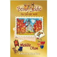 Being Goldie (In a just-right') world (Mackinac Island Stories, Band 6) - Being Goldie (In a just-right') world (Mackinac Island Stories, Band 6) - jetzt bei oelder-buchhandlung.de kaufen