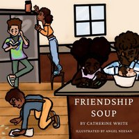 Friendship Soup (Friendship Soup Series, Band 1) - Friendship Soup (Friendship Soup Series, Band 1) - jetzt bei oelder-buchhandlung.de kaufen