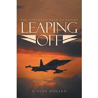 Leaping Off: The Tortured Path to Flight - Leaping Off: The Tortured Path to Flight - jetzt bei oelder-buchhandlung.de kaufen