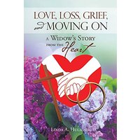Love, Loss, Grief, and Moving On: A Widow's Story from the Heart - Love, Loss, Grief, and Moving On: A Widow's Story from the Heart - jetzt bei oelder-buchhandlung.de kaufen
