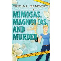 Mimosas, Magnolias, and Murder: A Grime Pays Mystery - Mimosas, Magnolias, and Murder: A Grime Pays Mystery - jetzt bei oelder-buchhandlung.de kaufen