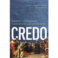 Credo: Creeds, Confessions, Catechisms, and Covenants - Credo: Creeds, Confessions, Catechisms, and Covenants - jetzt bei oelder-buchhandlung.de kaufen