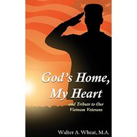 God's Home, My Heart: And Tribute to Our Vietnam Veterans - God's Home, My Heart: And Tribute to Our Vietnam Veterans - jetzt bei oelder-buchhandlung.de kaufen