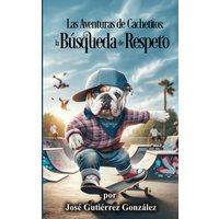 Las Aventuras de Cachetitos: La Búsqueda de Respeto: la Búsqueda de Respecto - Las Aventuras de Cachetitos: La Búsqueda de Respeto: la Búsqueda de Respecto - jetzt bei oelder-buchhandlung.de kaufen