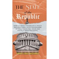 The State of The Republic: How the misadventures of U.S. policy since WWII have led to the quagmire of today's economic, social and political disappointments. - The State of The Republic: How the misadventures of U.S. policy since WWII have led to the quagmire of today's economic, social and political disappointments. - jetzt bei oelder-buchhandlung.de kaufen