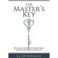 The Master’s Key: Becoming the Key to Unlocking God’s Purpose for Your Life - The Master’s Key: Becoming the Key to Unlocking God’s Purpose for Your Life - jetzt bei oelder-buchhandlung.de kaufen