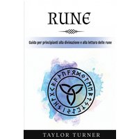Rune: Guida per principianti alla divinazione e alla lettura delle rune - Rune: Guida per principianti alla divinazione e alla lettura delle rune - jetzt bei oelder-buchhandlung.de kaufen