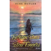 Between Stars and Steel Fingers: A Spiritual Journey - Between Stars and Steel Fingers: A Spiritual Journey - jetzt bei oelder-buchhandlung.de kaufen