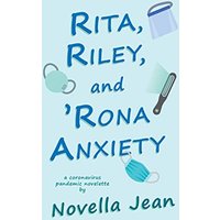 Rita, Riley, and 'Rona Anxiety: a coronavirus pandemic novelette - Rita, Riley, and 'Rona Anxiety: a coronavirus pandemic novelette - jetzt bei oelder-buchhandlung.de kaufen