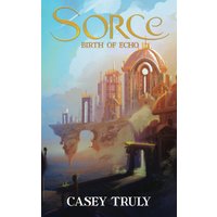 Sorce: Birth of Echo (Encyclopocalypse Originals) - Sorce: Birth of Echo (Encyclopocalypse Originals) - jetzt bei oelder-buchhandlung.de kaufen