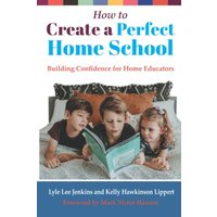 How to Create a Perfect Home School: Building Confidence for Home Educators (The Perfect School Collection) - How to Create a Perfect Home School: Building Confidence for Home Educators (The Perfect School Collection) - jetzt bei oelder-buchhandlung.de kaufen