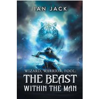 Wizard, Warrior, Fool: The Beast Within The Man - Wizard, Warrior, Fool: The Beast Within The Man - jetzt bei oelder-buchhandlung.de kaufen