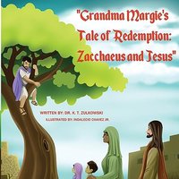 Grandma Margie's Tale of Redemption: Zacchaeus and Jesus (Grandma Margie's Tales) - Grandma Margie's Tale of Redemption: Zacchaeus and Jesus (Grandma Margie's Tales) - jetzt bei oelder-buchhandlung.de kaufen