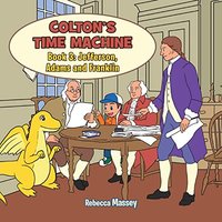 COLTON'S TIME MACHINE Book 3: Jefferson, Adams and Franklin - COLTON'S TIME MACHINE Book 3: Jefferson, Adams and Franklin - jetzt bei oelder-buchhandlung.de kaufen