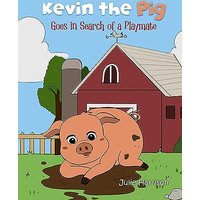 Kevin the Pig Goes in Search of a Playmate - Kevin the Pig Goes in Search of a Playmate - jetzt bei oelder-buchhandlung.de kaufen
