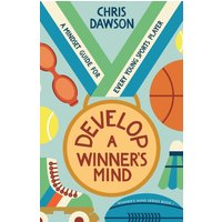 Develop A Winner's Mind: A Mindset Guide For Every Young Sports Player (Winner's Mind Series, Band 1) - Develop A Winner's Mind: A Mindset Guide For Every Young Sports Player (Winner's Mind Series, Band 1) - jetzt bei oelder-buchhandlung.de kaufen