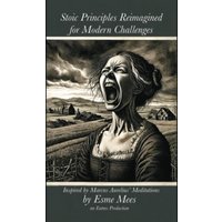 Stoic Principles Reimagined for Modern Challenges (Evil and the Mountain, Band 4) - Stoic Principles Reimagined for Modern Challenges (Evil and the Mountain, Band 4) - jetzt bei oelder-buchhandlung.de kaufen