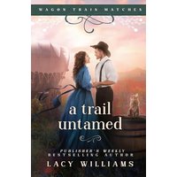 A Trail Untamed (Wagon Train Matches, Band 3) - A Trail Untamed (Wagon Train Matches, Band 3) - jetzt bei oelder-buchhandlung.de kaufen