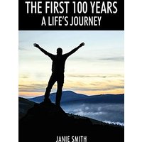 The First 100 Years: A Life's Journey - The First 100 Years: A Life's Journey - jetzt bei oelder-buchhandlung.de kaufen