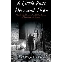 A Little Past Now and Then: Late Night Dreamer and Other Poems of Romance Left Behind - A Little Past Now and Then: Late Night Dreamer and Other Poems of Romance Left Behind - jetzt bei oelder-buchhandlung.de kaufen