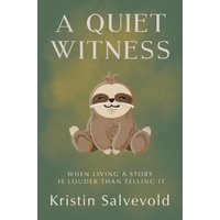 A Quiet Witness: When Living a Story is Louder Than Telling It - A Quiet Witness: When Living a Story is Louder Than Telling It - jetzt bei oelder-buchhandlung.de kaufen