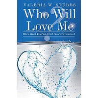 Who Will Love Me?: When What You Feel Is Not Perceived as Loved - Who Will Love Me?: When What You Feel Is Not Perceived as Loved - jetzt bei oelder-buchhandlung.de kaufen