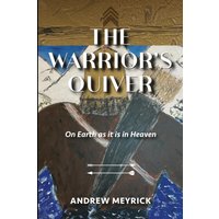 The Warrior's Quiver: On Earth as it is in Heaven - The Warrior's Quiver: On Earth as it is in Heaven - jetzt bei oelder-buchhandlung.de kaufen