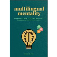 Multilingual Mentality: Strategies for Learning Multiple Languages Simultaneously - Multilingual Mentality: Strategies for Learning Multiple Languages Simultaneously - jetzt bei oelder-buchhandlung.de kaufen