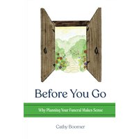Before You Go: Why Planning Your Funeral Makes Sense - Before You Go: Why Planning Your Funeral Makes Sense - jetzt bei oelder-buchhandlung.de kaufen