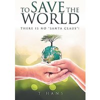 To Save The World -- There Is No Santa Claus! - To Save The World -- There Is No Santa Claus! - jetzt bei oelder-buchhandlung.de kaufen