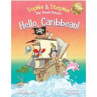 Hello, Caribbean!: A Children's Picture Book Cruise Travel Adventure for Kids 4-8 (Sophie & Stephie: The Travel Sisters, Band 3) - Hello, Caribbean!: A Children's Picture Book Cruise Travel Adventure for Kids 4-8 (Sophie & Stephie: The Travel Sisters, Band 3) - jetzt bei oelder-buchhandlung.de kaufen