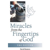 Miracles from the Fingertips of God: The Potter - Miracles from the Fingertips of God: The Potter - jetzt bei oelder-buchhandlung.de kaufen