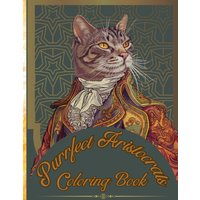Purrfect Aristocrats: Coloring Book - Purrfect Aristocrats: Coloring Book - jetzt bei oelder-buchhandlung.de kaufen