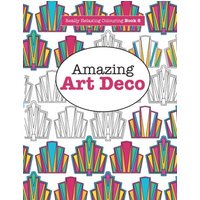 Really RELAXING Colouring Book 8: Amazing Art Deco (Really RELAXING Colouring Books)