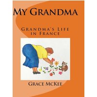 My Grandma: Grandma's Life in France - My Grandma: Grandma's Life in France - jetzt bei oelder-buchhandlung.de kaufen