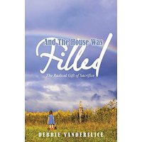 And the House Was Filled: The Radical Gift of Sacrifice - And the House Was Filled: The Radical Gift of Sacrifice - jetzt bei oelder-buchhandlung.de kaufen